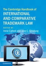 The Cambridge Handbook of International and Comparative Trademark Law - Irene Calboli ; Jane C. Ginsburg - 9781009293136