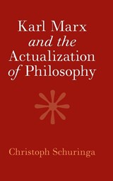 Karl Marx and the Actualization of Philosophy - Christoph (Northeastern University Schuringa - 9781009304801