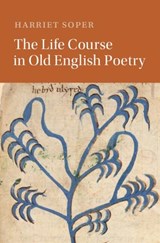The Life Course in Old English Poetry - Harriet (University of Oxford) Soper - 9781009315111