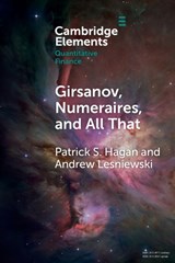Girsanov, Numeraires, and All That - Patrick S. (Gorilla Science) Hagan ; Andrew (Bernard M. Baruch College Lesniewski - 9781009339285