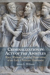 Criminalization in Acts of the Apostles - Jeremy L. (Texas Christian University) Williams - 9781009366373