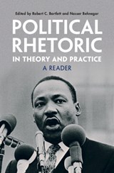 Political Rhetoric in Theory and Practice - Robert C. (Boston College Bartlett ; Nasser (Boston College Behnegar - 9781009367370
