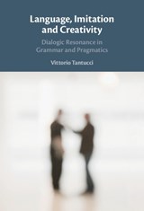 Language, Imitation and Creativity - Vittorio (Lancaster University) Tantucci - 9781009374224