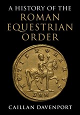 A History of the Roman Equestrian Order - Caillan (Macquarie University Davenport - 9781009376228