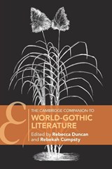 The Cambridge Companion to World-Gothic Literature - Rebecca (Linnaeus University) Duncan ; Rebekah (Weber State University) Cumpsty - 9781009382564