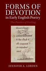 Forms of Devotion in Early English Poetry - JENNIFER A. (COLLEGE OF WILLIAM AND MARY,  Virginia) Lorden - 9781009390316