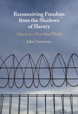 Reconceiving Freedom from the Shadows of Slavery - John (Pennsylvania State University) Christman - 9781009440202