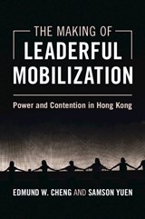 The Making of Leaderful Mobilization - Edmund W. (City University of Hong Kong) Cheng ; Samson (Hong Kong Baptist University) Yuen - 9781009445849