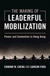 The Making of Leaderful Mobilization - Edmund W. (City University of Hong Kong) Cheng ; Samson (Hong Kong Baptist University) Yuen - 9781009445856