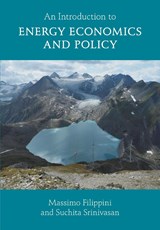 An Introduction to Energy Economics and Policy - Massimo (ETH Zurich and Universita della Svizzera Italiana) Filippini ; Suchita (ETH Zurich) Srinivasan - 9781009471824