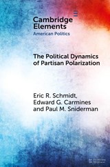 The Political Dynamics of Partisan Polarization - Eric R. (Millsaps College) Schmidt ; Edward G. (Indiana University) Carmines ; Paul M. (Stanford University) Sniderman - 9781009472784