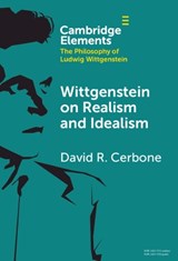 Wittgenstein on Realism and Idealism - David R. (West Virginia University) Cerbone - 9781009475631