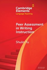 Peer Assessment in Writing Instruction - Shulin (University of Macau) Yu - 9781009475662