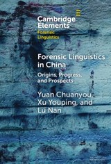 Forensic Linguistics in China - Yuan (Guangdong University of Foreign Studies) Chuanyou ; Xu (Guangdong University of Foreign Studies) Youping ; Lu (Guangdong University of Foreign Studies) Nan - 9781009478533