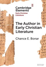 The Author in Early Christian Literature - Chance E. (Tufts University) Bonar - 9781009481380