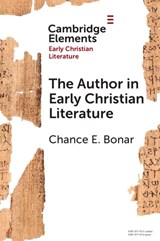 The Author in Early Christian Literature - Chance E. (Tufts University) Bonar - 9781009481403