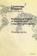 Multiscriptal English in Transliterated Linguistic Landscapes - Chonglong (The Hong Kong Polytechnic University) Gu - 9781009490023