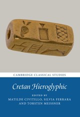 Cretan Hieroglyphic - Matilde (Universita degli Studi della Campania ‘Luigi Vanvitelli’) Civitillo ; Silvia (Universita degli Studi Ferrara ; Torsten (University of Cambridge) Meissner - 9781009490108