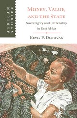 Money, Value, and the State - Kevin P. (University of Edinburgh) Donovan - 9781009501330