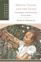Money, Value, and the State - Kevin P. (University of Edinburgh) Donovan - 9781009501347