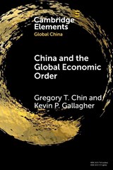 China and the Global Economic Order - Gregory T. (York University Chin ; Kevin P. (Boston University) Gallagher - 9781009509077