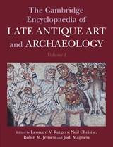The Cambridge Encyclopaedia of Late Antique Art and Archaeology: Volume 1, Architecture, Artifacts and Evidence - Leonard V. (Universiteit Utrecht Rutgers ; Neil (University of Leicester) Christie ; Robin M. (University of Notre Dame Jensen - 9781009535106