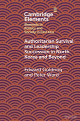 Authoritarian Survival and Leadership Succession in North Korea and Beyond - Edward (The University of Melbourne) Goldring ; Peter (The Sejong Institute) Ward - 9781009572132