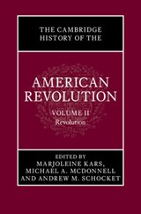 The Cambridge History of the American Revolution: Volume 2, Revolution - Marjoleine (Massachusetts Institute of Technology) Kars ; Michael A. (University of Sydney) McDonnell ; Andrew M. (Bowling Green State University Schocket - 9781009596527
