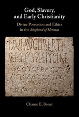 God, Slavery, and Early Christianity - Chance E. (Tufts University Bonar - 9781009610629
