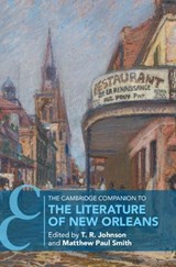 The Cambridge Companion to the Literature of New Orleans - T. R. (Tulane University Johnson ; Matthew Paul (Tulane University Smith - 9781009645362
