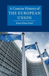 A Concise History of the European Union - Kiran Klaus (Ludwig-Maximilians-Universitat Munchen) Patel - 9781009717113
