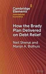 How the Brady Plan Delivered on Debt Relief - Neil (International Monetary Fund) Shenai ; Marijn A. (International Monetary Fund) Bolhuis - 9781009747400
