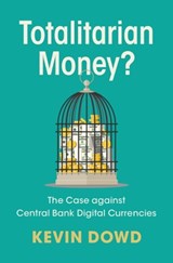 Totalitarian Money? - Kevin (University of Durham) Dowd - 9781009758444