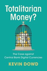 Totalitarian Money? - Kevin (University of Durham) Dowd - 9781009758468