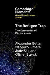 The Refugee Trap - Alexander Betts ; Naohiko Omata ; Jade Siu ; Olivier Sterck - 9781009765732