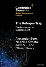 The Refugee Trap - Alexander Betts ; Naohiko Omata ; Jade Siu ; Olivier Sterck - 9781009765787