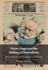 Victor Hugo and the Making of Masculinity - Bradley Stephens - 9781009789653