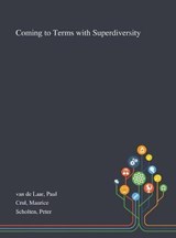 Coming to Terms With Superdiversity - Paul Van de Laar ; Maurice Crul ; Peter Scholten - 9781013272370