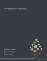 Geographies of Schooling - Peter Meusburger ; Caroline Kramer ; Holger Jahnke - 9781013273124