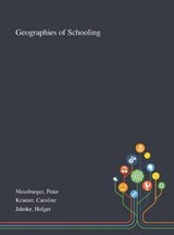Geographies of Schooling - Peter Meusburger ; Caroline Kramer ; Holger Jahnke - 9781013273131