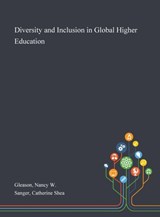 Diversity and Inclusion in Global Higher Education - Nancy W Gleason ; Catherine Shea Sanger - 9781013273995