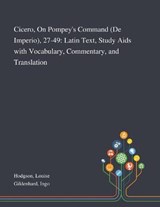Cicero, On Pompey's Command (De Imperio), 27-49 - Louise Hodgson ; Ingo Gildenhard - 9781013284748