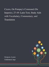 Cicero, On Pompey's Command (De Imperio), 27-49 - Louise Hodgson ; Ingo Gildenhard - 9781013284755