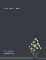 Love and Its Critics - Michael Bryson ; Arpi Movsesian - 9781013288241