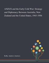 ANZUS and the Early Cold War - Andrew (author) Kelly - 9781013291401