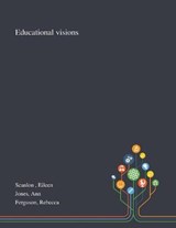 Educational Visions - Eileen Scanlon ; Ann Jones ; Rebecca Ferguson - 9781013294822