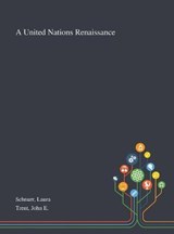 A United Nations Renaissance - Laura Schnurr ; John E Trent - 9781013294990
