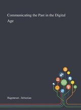 Communicating the Past in the Digital Age - HAGENEUER,  Sebastian - 9781013295171