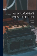 Anna Maria's House-keeping - S. D. (Susan Dunning) Power - 9781013298813