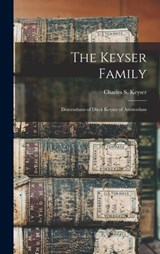 The Keyser Family - Charles S. (Charles Shearer) Keyser - 9781013593598